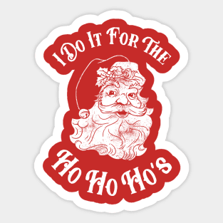 I Do It For The Ho Ho Ho's Sticker